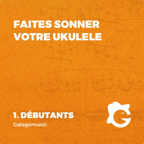 Faites sonner votre Ukulele (Vol.1 - Débutants)